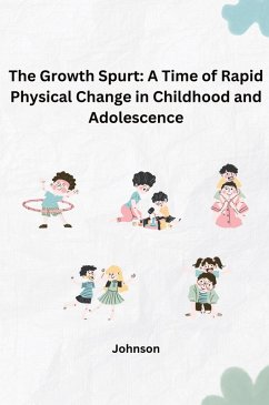 Cover The Growth Spurt: A Time of Rapid Physical Change in Childhood and Adolescence
