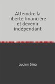 Atteindre la liberté financière et devenir indépendant