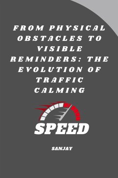 From Physical Obstacles to Visible Reminders: The Evolution of Traffic Calming - Sanjay
