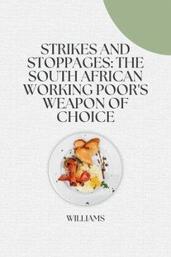 Strikes and Stoppages: The South African Working Poor's Weapon of Choice - Williams