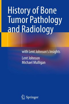 History of Bone Tumor Pathology and Radiology - Johnson, Lent;Mulligan, Michael