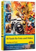 KI - Tools für Foto und Video - gekonnt die KI Programme von Adobe Photoshop, Adobe Firefly, ChatGPT, DALL-E und Midjourney einsetzen