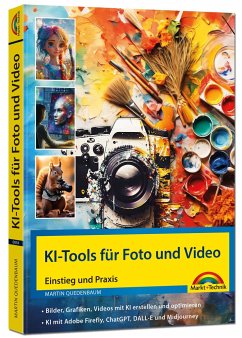 KI - Tools für Foto und Video - gekonnt die KI Programme von Adobe Photoshop, Adobe Firefly, ChatGPT, DALL-E und Midjourney einsetzen - Quedenbaum, Martin