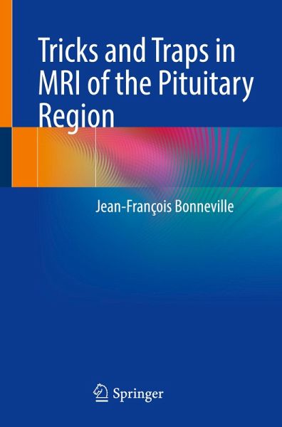Tricks and Traps in MRI of the Pituitary Region Tricks and Traps in MRI of the Pituitary Region