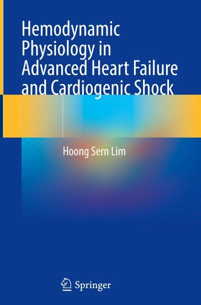 Hemodynamic Physiology in Advanced Heart Failure and Cardiogenic Shock Hemodynamic Physiology in Advanced Heart Failure and Cardiogenic Shock