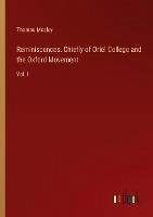 Reminiscences. Chiefly of Oriel College and the Oxford Movement - Mozley, Thomas