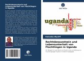 Rechtsbewusstsein und Lebensunterhalt von Flüchtlingen in Uganda