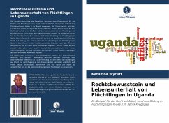 Cover Rechtsbewusstsein und Lebensunterhalt von Flüchtlingen in Uganda