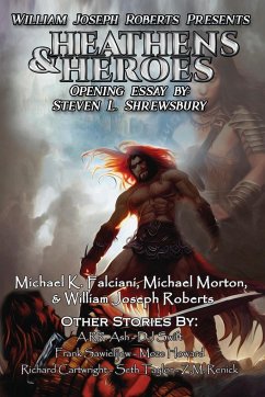 Heathens & Heroes - Roberts, William; Falciani, Michael K; Morton, Michael