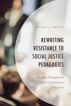 Rewriting Resistance to Social Justice Pedagogies - Wright, Wilton S