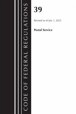 Code of Federal Regulations, Title 39 Postal Service, Revised as of July 1, 2023 - Office Of The Federal Register (U S