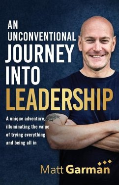 An Unconventional Journey Into Leadership - Garman, Matt