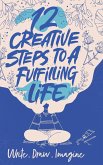 12 Creative Steps to a Fulfilling Life