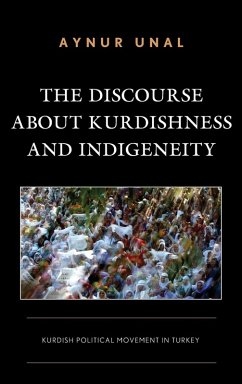 Discourse about Kurdishness and Indigeneity - Unal, Aynur