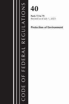 Code of Federal Regulations, Title 40 Protection of the Environment 72-79, Revised as of July 1, 2023 - Office Of The Federal Register (U S