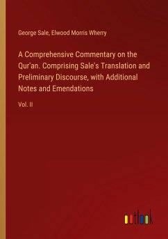 A Comprehensive Commentary on the Qur'an. Comprising Sale's Translation and Preliminary Discourse, with Additional Notes and Emendations