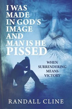 I Was Made in God's Image and Man Is He Pissed - Cline, Randall