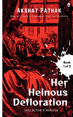 Her Heinous Defloration - Pathak, Akshat