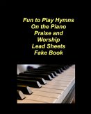 Fun to Play Hymns On The Piano Praise Worship Lead Sheets Fake Book