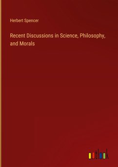 Recent Discussions in Science, Philosophy, and Morals