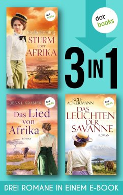 Sturm über Afrika & Das Lied von Afrika & Das Leuchten der Savanne (eBook, ePUB) - Fleming, Kayla; Kramer, Jens Johannes; Ackermann, Rolf