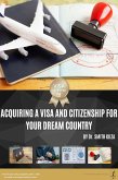 Acquiring a Visa and Citizenship for Your Dream Country (eBook, ePUB)