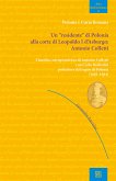 Un "residente" di Polonia alla corte di Leopoldo I d'Asburgo: Antonio Colletti (eBook, ePUB)