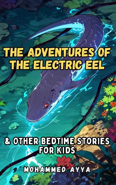 The Adventures of the Electric Eel (eBook, ePUB) The Adventures of the Electric Eel (eBook, ePUB)