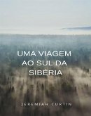 Uma viagem ao sul da Sibéria (traduzido) (eBook, ePUB)