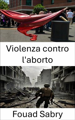 Violenza contro l'aborto (eBook, ePUB) - Sabry, Fouad