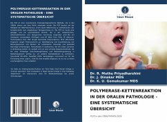 POLYMERASE-KETTENREAKTION IN DER ORALEN PATHOLOGIE - EINE SYSTEMATISCHE ÜBERSICHT - Priyadharshini, Dr. R. Muthu;MDS, Dr. J. Dinakar;MDS, Dr. K. U. Gomakumar