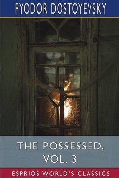 The Possessed, Vol. 3 (Esprios Classics) - Dostoyevsky, Fyodor