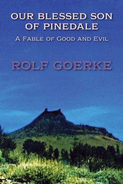 Our Blessed Son of Pinedale, A Fable of Good and Evil - Goerke, Rolf