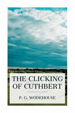 The Clicking of Cuthbert - Wodehouse, P G