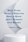 What Every Museum Director Should Know about Working with Boards What Every Museum Director Should Know about Working with Boards