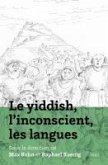 Le yiddish, l inconscient, les langues Le yiddish, l inconscient, les langues