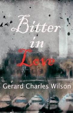 Bitter in Love - Wilson, Gerard Charles