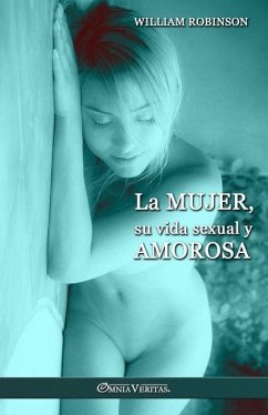 La mujer, su vida sexual y amorosa - Robinson, William