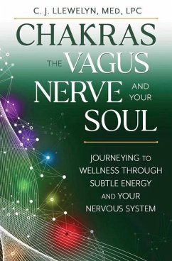 Chakras, the Vagus Nerve, and Your Soul - Llewelyn, C J