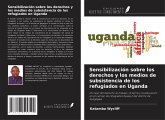 Sensibilización sobre los derechos y los medios de subsistencia de los refugiados en Uganda