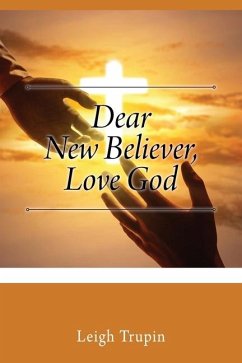 Dear New Believer, Love God - Trupin, Leigh