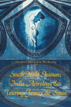 South Node Shaman; India Astrology & Touring France & Spain - McBride, Shaman Melodie