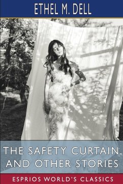 The Safety Curtain, and Other Stories (Esprios Classics) - Dell, Ethel M.
