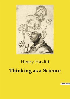 Thinking as a Science - Hazlitt, Henry