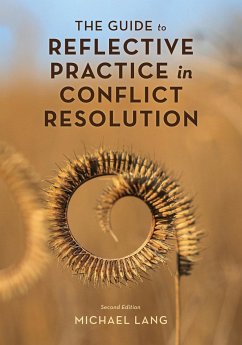 The Guide to Reflective Practice in Conflict Resolution - Lang, Michael