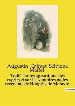 Traité sur les apparitions des esprits et sur les vampires ou les revenants de Hongrie, de Moravie - Maffei, Scipione; Calmet, Augustin