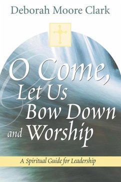 O Come, Let Us Bow Down and Worship - Clark, Deborah Moore