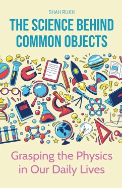 The Science Behind Common Objects - Rukh, Shah