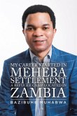 My Career Started in Meheba Settlement a Refugee Camp Located in Zambia