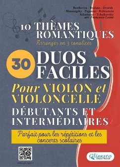 30 Duos Faciles pour Violon et Violoncelle débutants et intermédiaires (fixed-layout eBook, ePUB) - Brahms, Johannes; Dvorak, Antonin; Ilyich Tchaikovsky, Pyotr; Mussorgsky, Modest; Paganini, Niccolò; Rubinstein, Anton; Schumann, Robert; van Beethoven, Ludwig